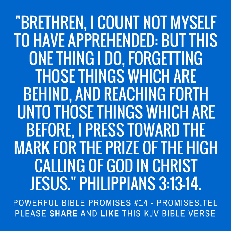 Philippians 3:13-14. KJV Bible. Powerful Bible Promises 14.