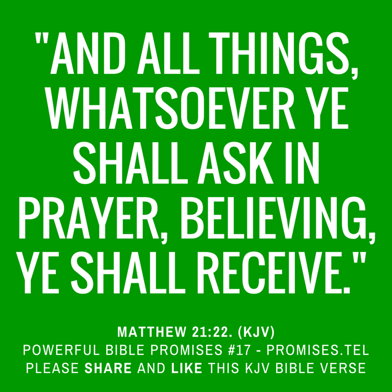 Matthew 21:22. KJV Bible. Powerful Bible Promises 17.
